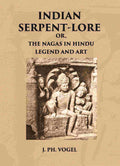 INDIAN SERPENT-LORE: OR, THE NAGAS IN HINDU LEGEND AND ART - Gyan Books | Grocsy