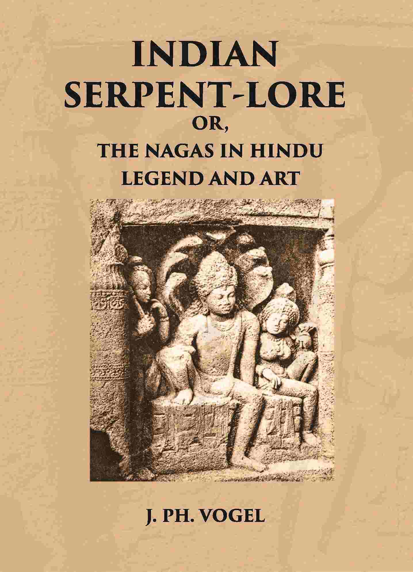 INDIAN SERPENT-LORE: OR, THE NAGAS IN HINDU LEGEND AND ART - Gyan Books | Grocsy
