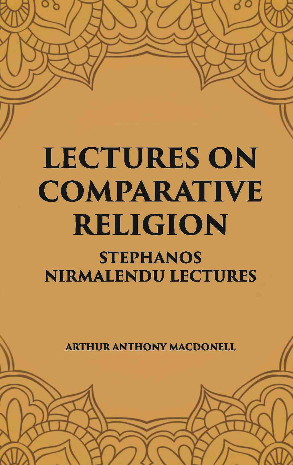 LECTURES ON COMPARATIVE RELIGION: STEPHANOS NIRMALENDU LECTURES - Gyan Books | Grocsy