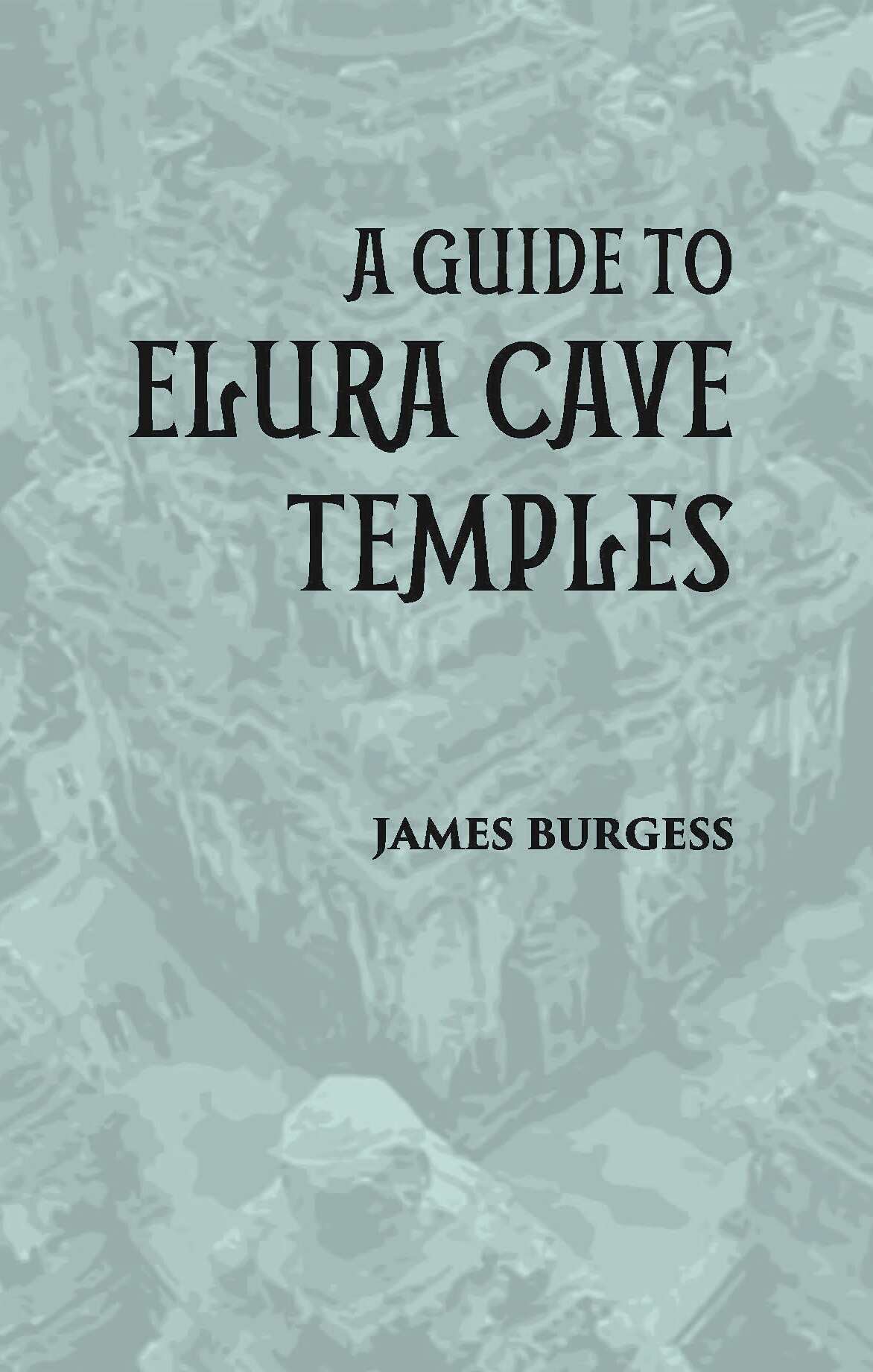 A GUIDE TO ELURA CAVE TEMPLES - Gyan Books | Grocsy