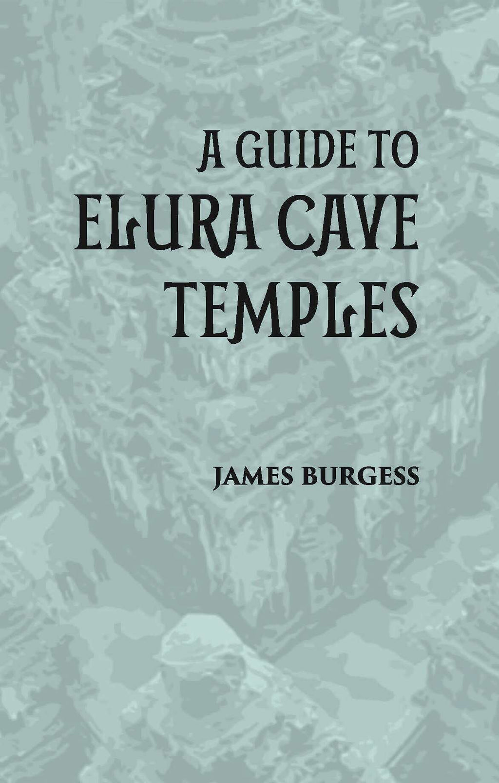 A GUIDE TO ELURA CAVE TEMPLES - Gyan Books | Grocsy