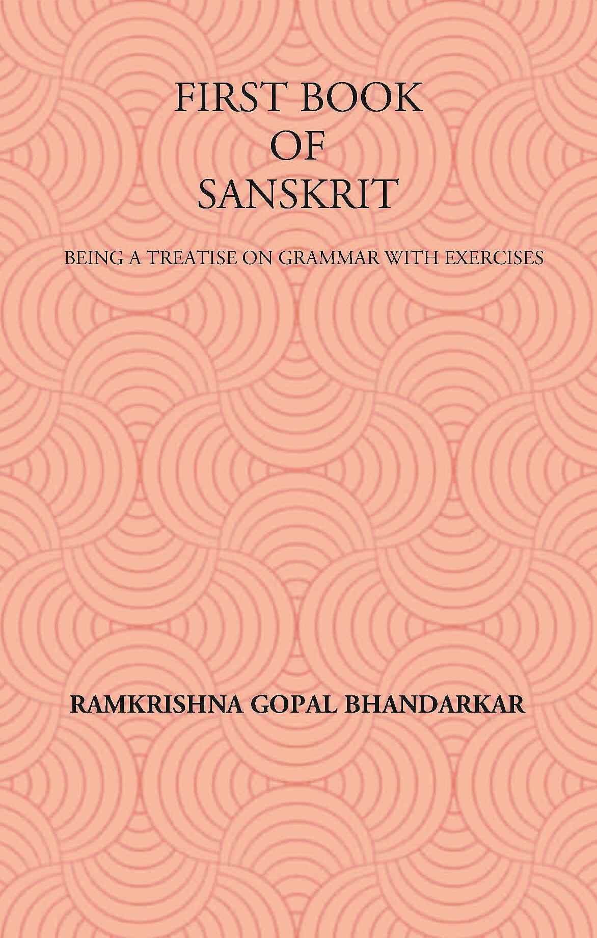 FIRST BOOK OF SANSKRIT : BEING A TREATISE ON GRAMMAR WITH EXERCISES - Gyan Books | Grocsy