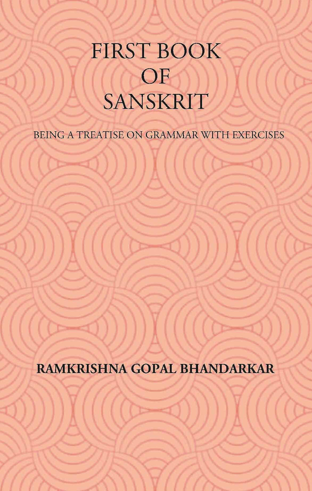 FIRST BOOK OF SANSKRIT : BEING A TREATISE ON GRAMMAR WITH EXERCISES - Gyan Books | Grocsy