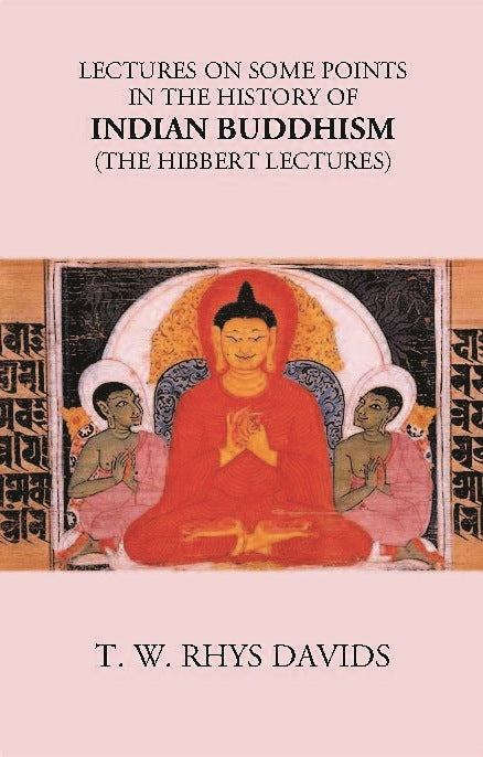 LECTURES ON SOME POINTS IN THE HISTORY OF INDIAN BUDDHISM (The Hibbert Lectures) - Gyan Books | Grocsy