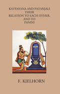 KATYAYANA AND PATANJALI: THEIR RELATION TO EACH OTHER, AND TO PANINI - Gyan Books | Grocsy