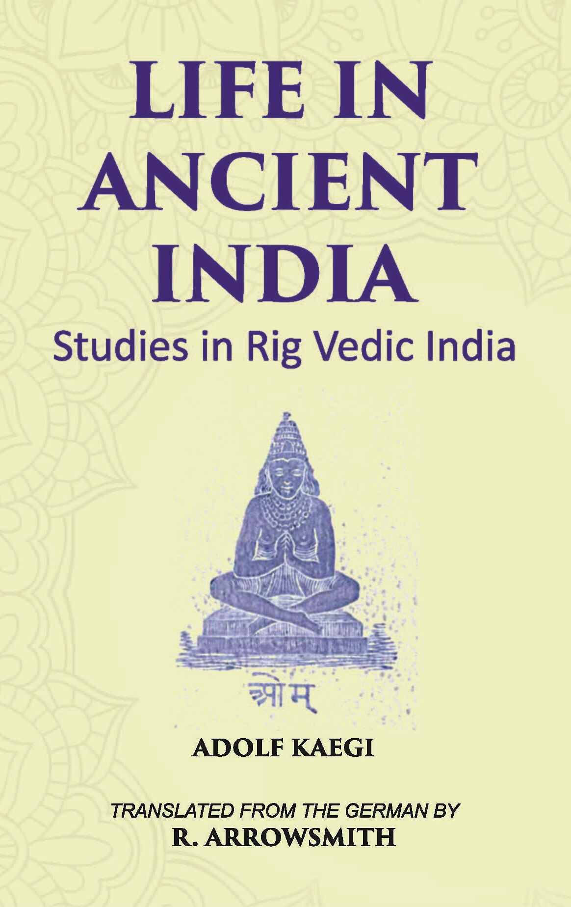 LIFE IN ANCIENT INDIA: Studies in Rig Vedic India - Gyan Books | Grocsy