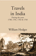 Travels in India: During the years 1780, 1781, 1782 & 1783 - Gyan Books | Grocsy