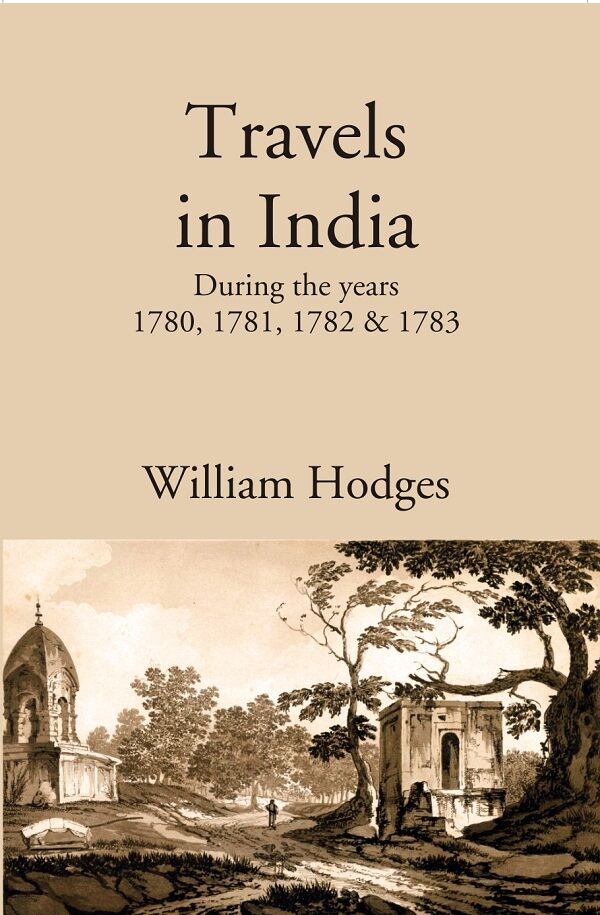 Travels in India: During the years 1780, 1781, 1782 & 1783 - Gyan Books | Grocsy