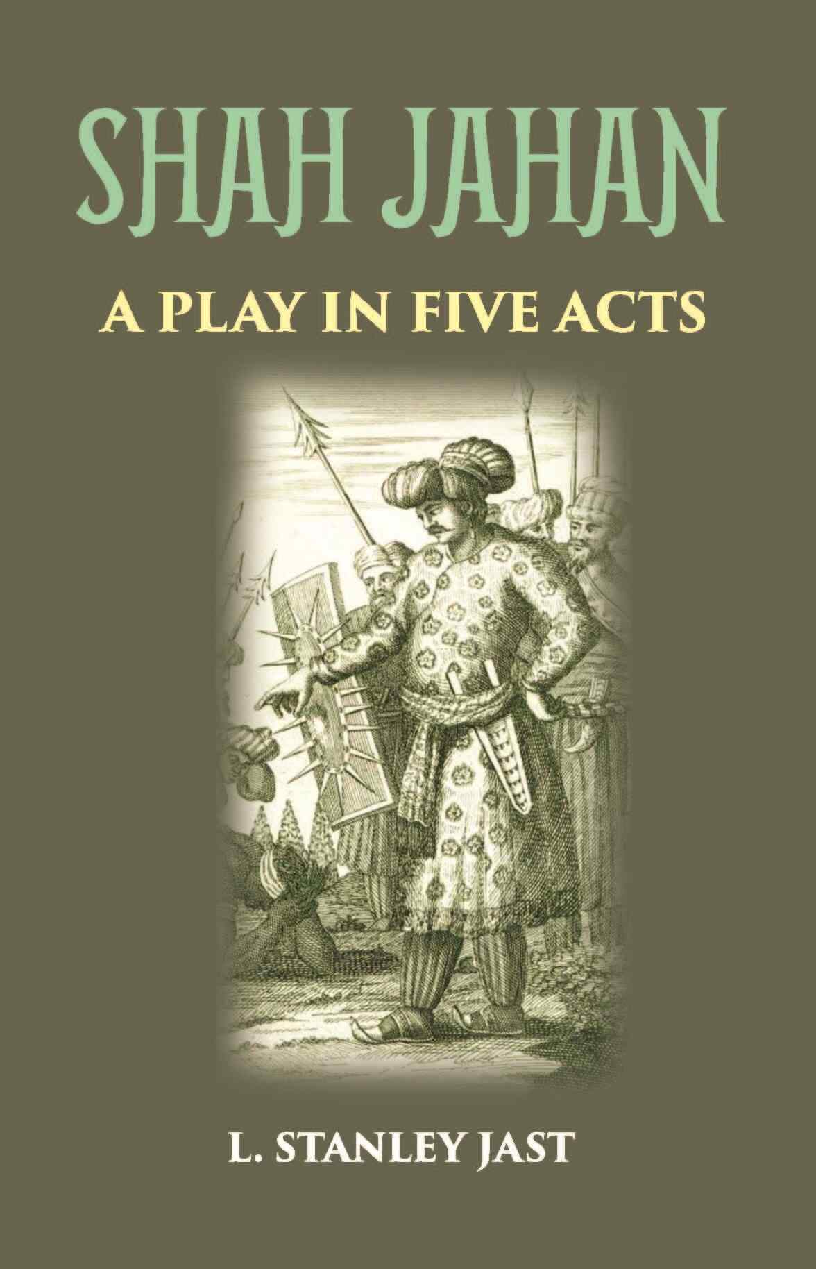 SHAH JAHAN: A PLAY IN FIVE ACTS - Gyan Books | Grocsy