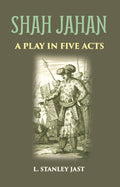 SHAH JAHAN: A PLAY IN FIVE ACTS - Gyan Books | Grocsy