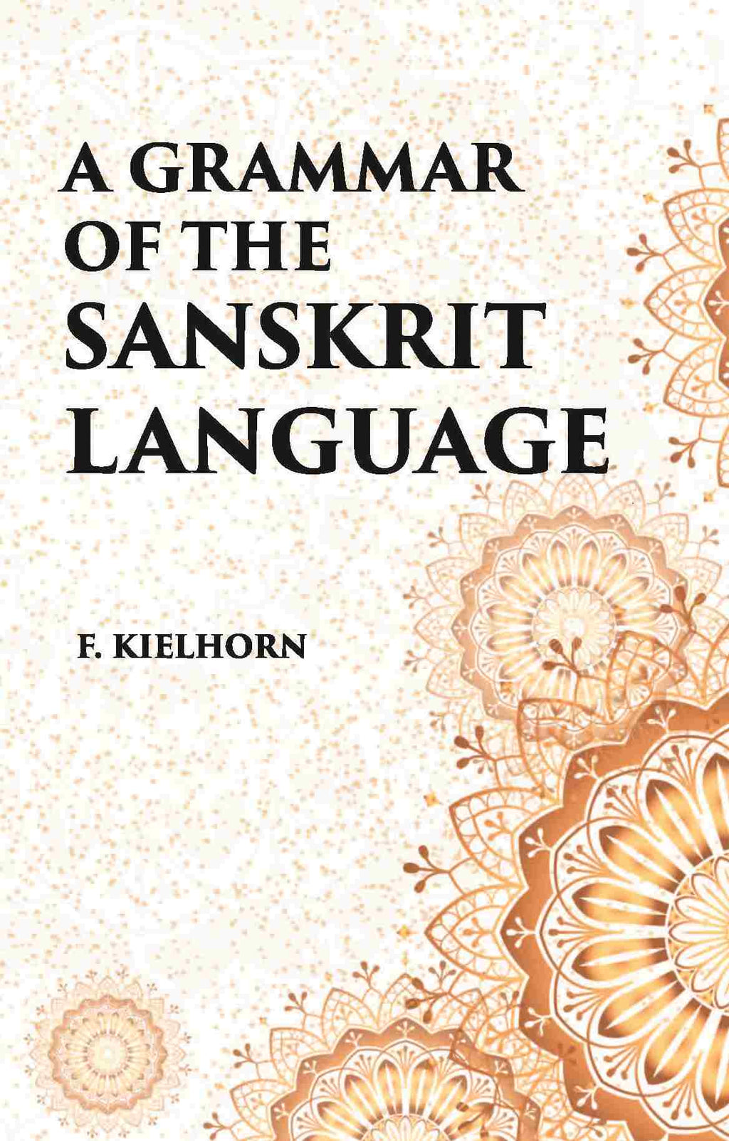 A GRAMMAR OF THE SANSKRIT LANGUAGE - Gyan Books | Grocsy