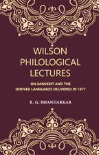 Wilson Philological Lectures: ON SANSKRIT AND THE DERIVED LANGUAGES DELIVERED IN 1877 - Gyan Books | Grocsy