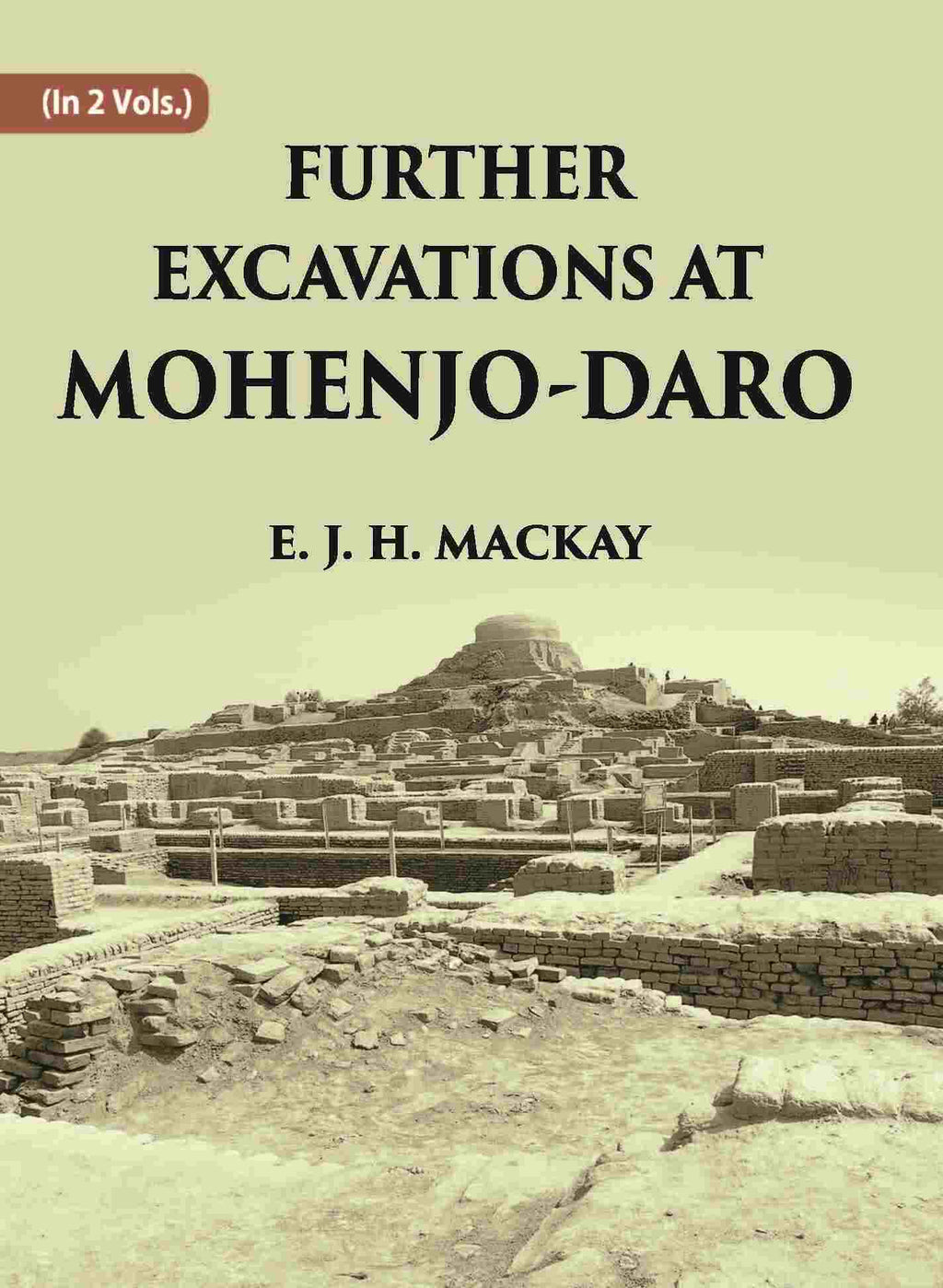 FURTHER EXCAVATIONS AT MOHENJO-DARO Vol. 1st - Gyan Books | Grocsy