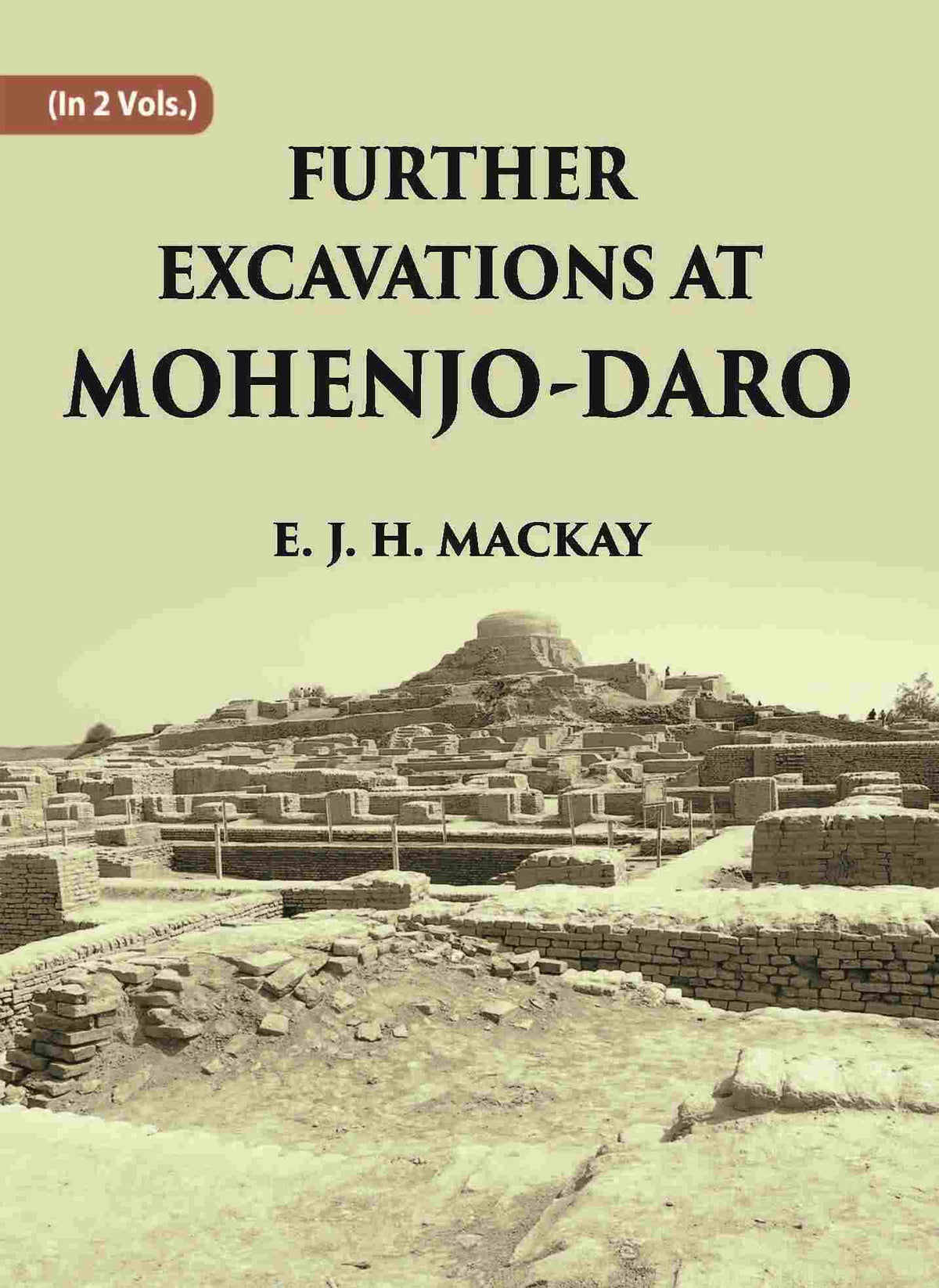 FURTHER EXCAVATIONS AT MOHENJO-DARO Vol. 2nd - Gyan Books | Grocsy