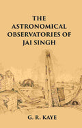 THE ASTRONOMICAL OBSERVATORIES OF JAI SINGH - Gyan Books | Grocsy