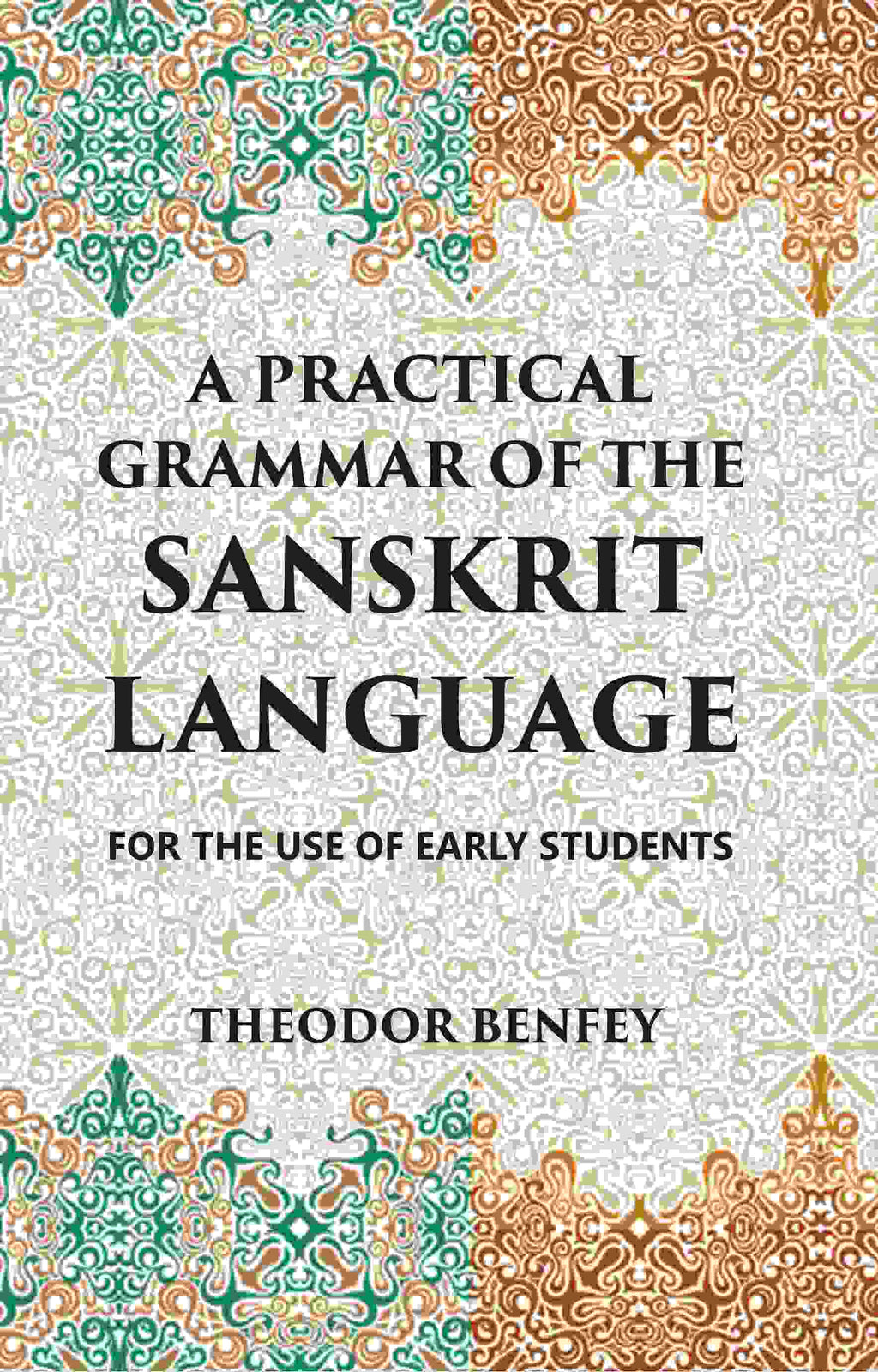 A PRACTICAL GRAMMAR OF THE SANSKRIT LANGUAGE : FOR THE USE OF EARLY STUDENTS - Gyan Books | Grocsy