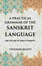 A PRACTICAL GRAMMAR OF THE SANSKRIT LANGUAGE : FOR THE USE OF EARLY STUDENTS - Gyan Books | Grocsy
