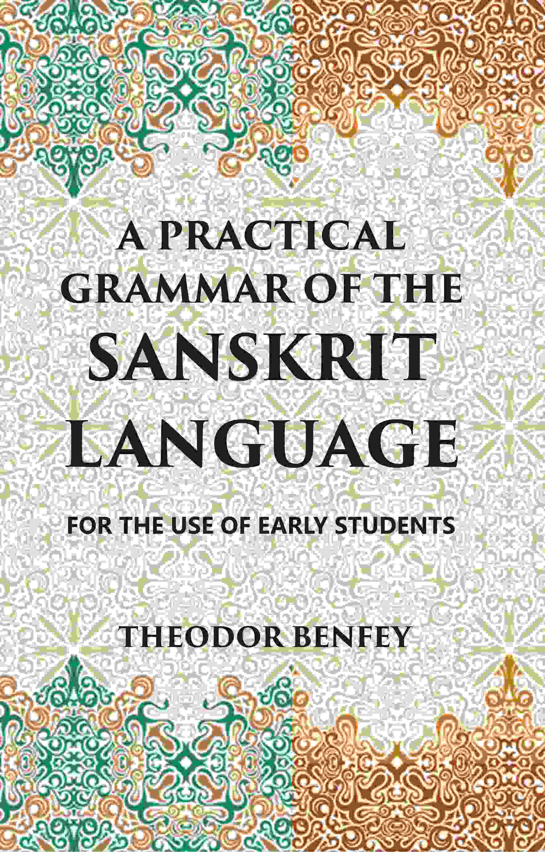 A PRACTICAL GRAMMAR OF THE SANSKRIT LANGUAGE : FOR THE USE OF EARLY STUDENTS - Gyan Books | Grocsy