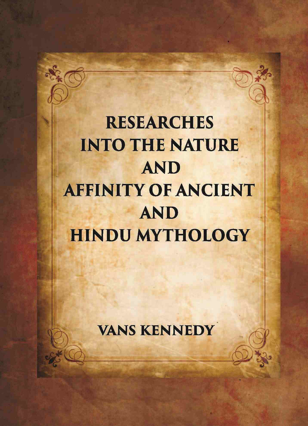 RESEARCHES INTO THE NATURE AND AFFINITY OF ANCIENT AND HINDU MYTHOLOGY - Gyan Books | Grocsy