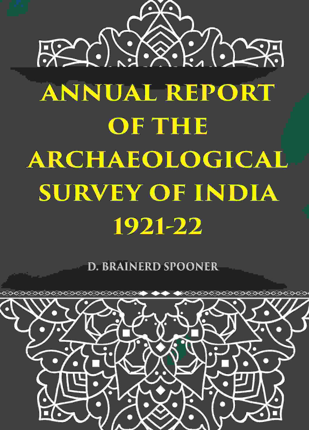 ANNUAL REPORT OF THE ARCHAEOLOGICAL SURVEY OF INDIA 1921-22 - Gyan Books | Grocsy