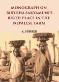 MONOGRAPH ON BUDDHA SAKYAMUNI’S BIRTH PLACE IN THE NEPALESE TARAI - Gyan Books | Grocsy