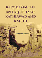 REPORT ON THE ANTIQUITIES OF KATHIAWAD AND KACHH - Gyan Books | Grocsy
