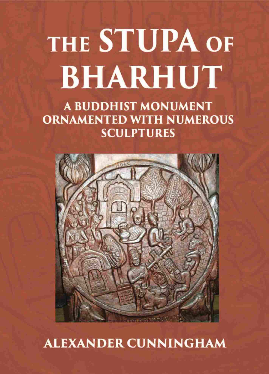 THE STUPA OF BHARHUT A BUDDHIST MONUMENT ORNAMENTED WITH NUMEROUS SCULPTURES - Gyan Books | Grocsy