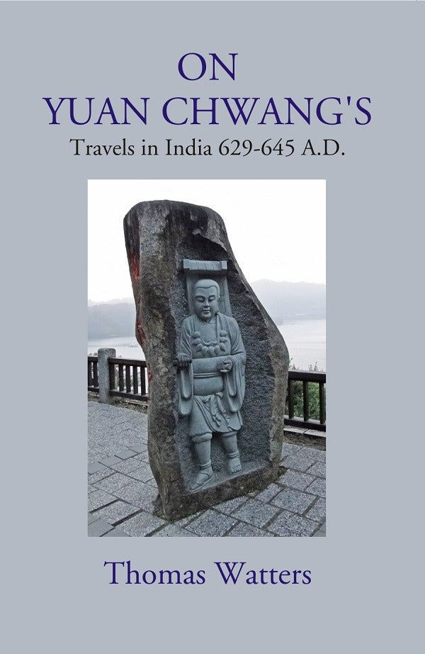 On Yuan Chwang's: Travels in India 629-645 A.D. - Gyan Books | Grocsy