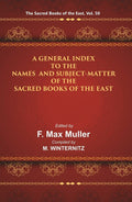 The Sacred Books of the East (A GENERAL INDEX TO THE NAMES AND SUBJECT-MATTER OF THE SACRED BOOKS OF THE EAST) 50th - Gyan Books | Grocsy