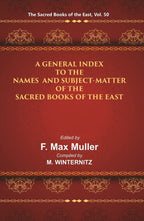 The Sacred Books of the East (A GENERAL INDEX TO THE NAMES AND SUBJECT-MATTER OF THE SACRED BOOKS OF THE EAST) 50th - Gyan Books | Grocsy