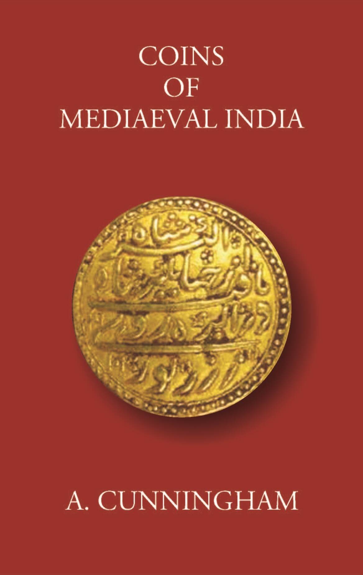 COINS OF MEDIAEVAL INDIA FROM THE SEVENTH CENTURY DOWN TO THE MUHAMMADAN CONQUESTS - Gyan Books | Grocsy