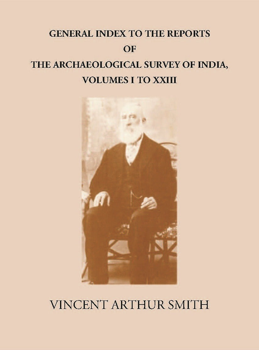 GENERAL INDEX TO THE REPORTS OF THE ARCHAEOLOGICAL SURVEY OF INDIA, VOLUMES I TO XXIII - Gyan Books | Grocsy