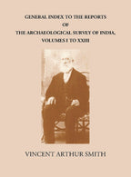 GENERAL INDEX TO THE REPORTS OF THE ARCHAEOLOGICAL SURVEY OF INDIA, VOLUMES I TO XXIII - Gyan Books | Grocsy