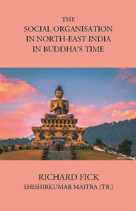 THE SOCIAL ORGANISATION IN NORTH-EAST INDIA IN BUDDHA’S TIME - Gyan Books | Grocsy