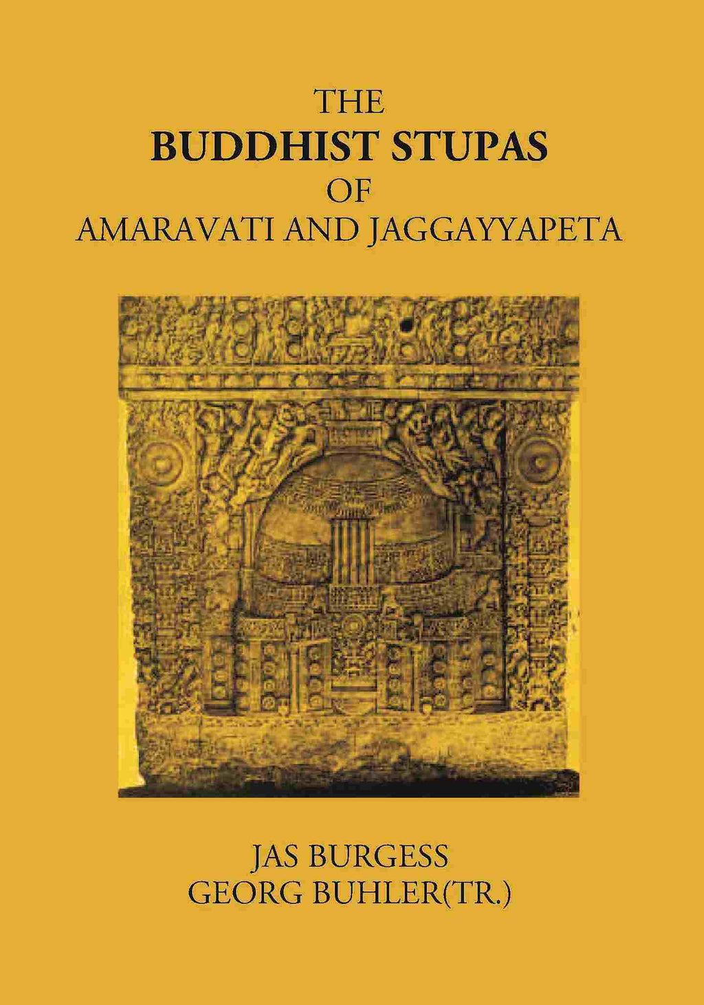 THE BUDDHIST STUPAS OF AMARAVATI AND JAGGAYYAPETA IN THE KRISHNA DISTRICT, MADRAS PRESIDENCY, SURVEYED IN 1882 - Gyan Books | Grocsy