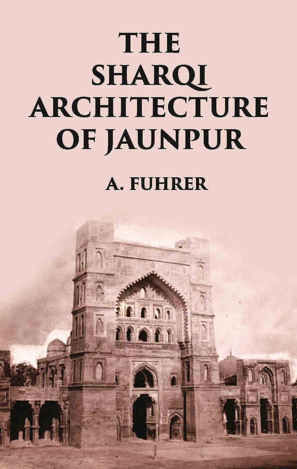THE SHARQI ARCHITECTURE OF JAUNPUR - Gyan Books | Grocsy