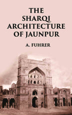 THE SHARQI ARCHITECTURE OF JAUNPUR - Gyan Books | Grocsy