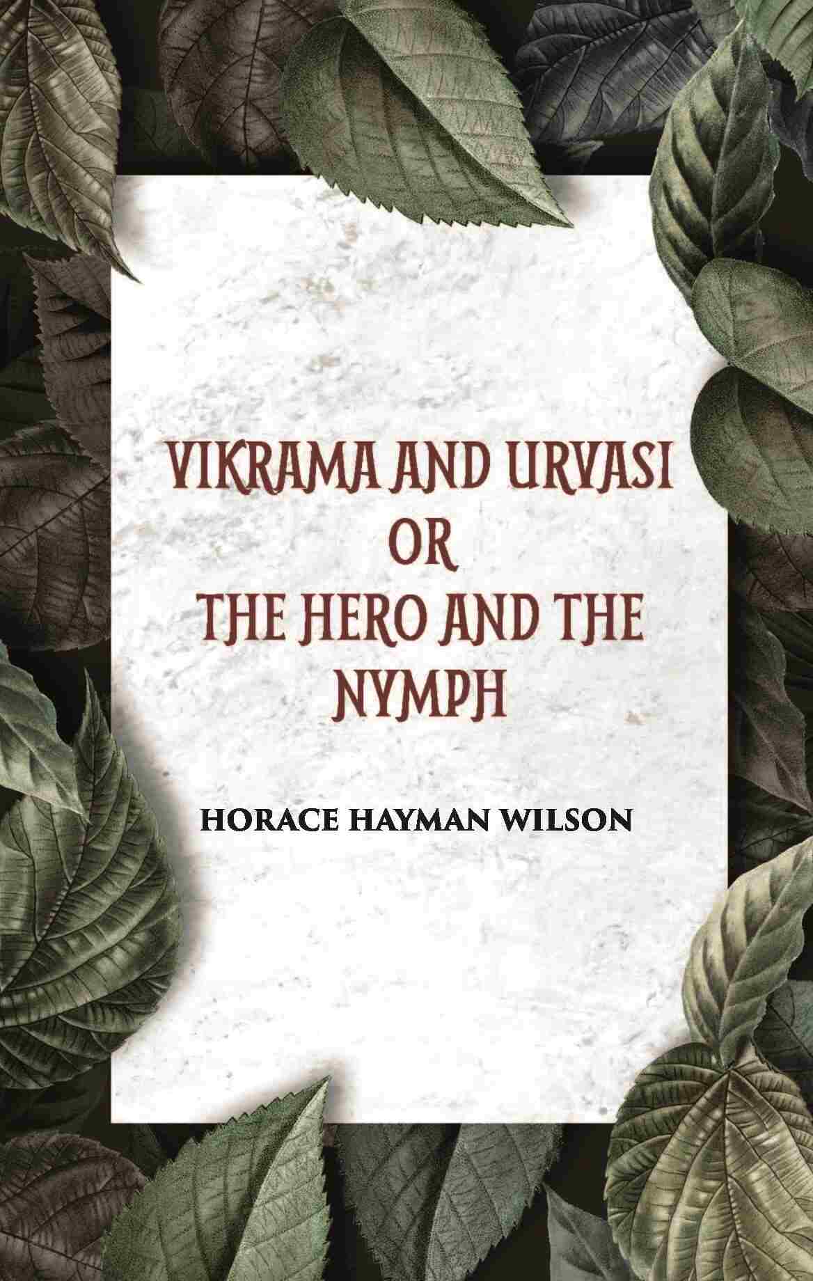 VIKRAMA AND URVASI OR THE HERO AND THE NYMPH: A DRAMA: Treasure of Kalidasa series: 2 series: 2 - Gyan Books | Grocsy