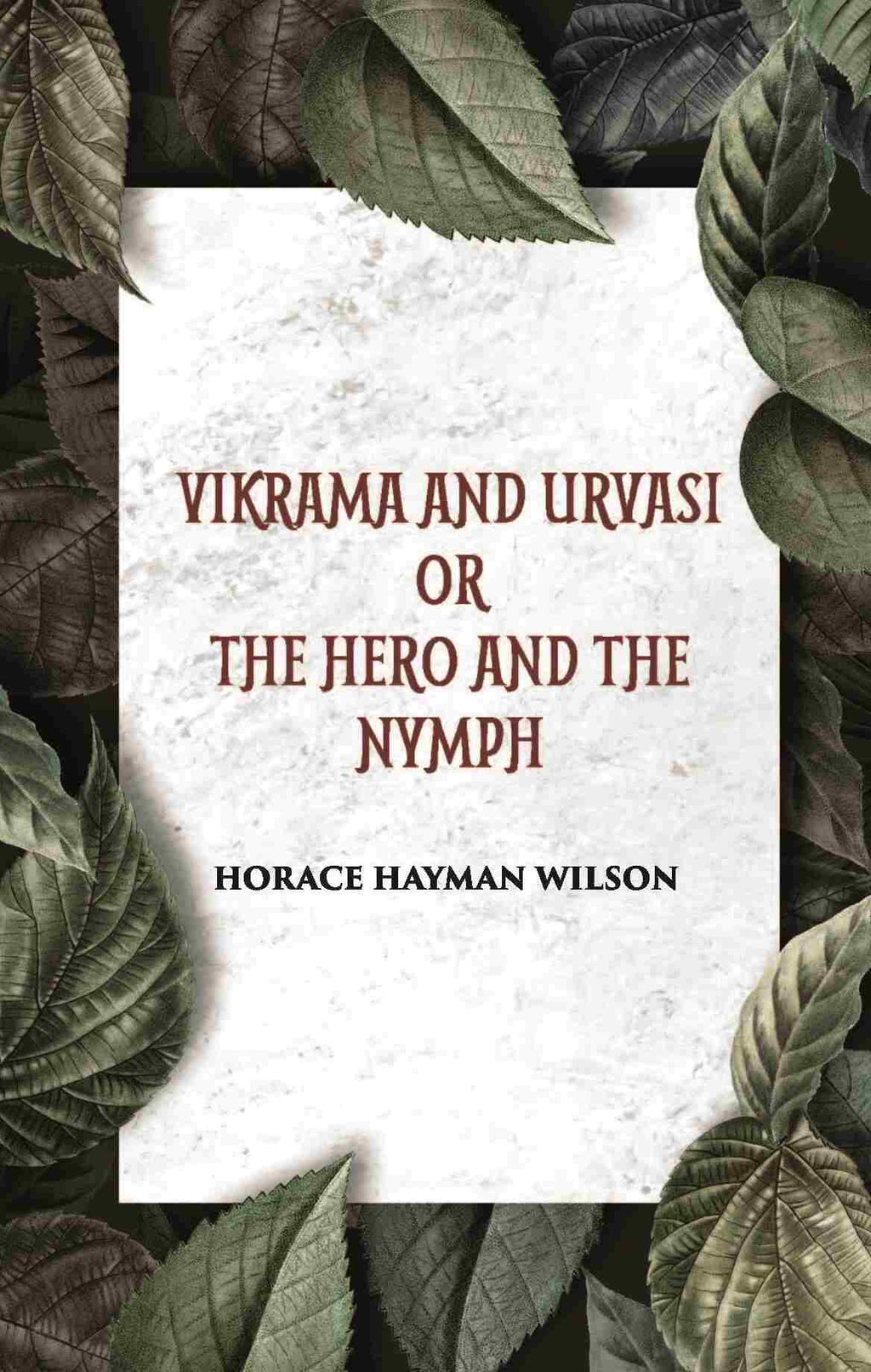 VIKRAMA AND URVASI OR THE HERO AND THE NYMPH: A DRAMA: Treasure of Kalidasa series: 2 series: 2 - Gyan Books | Grocsy