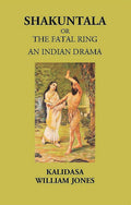 SHAKUNTALA OR THE FATAL RING: Treasure of Kalidasa series: 1 series: 1 - Gyan Books | Grocsy