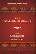 The Sacred Books of the East (THE SATAPATHA-BRAHMANA, PART-V: BOOKS XI, XII, XIII, AND XIV) 44th - Gyan Books | Grocsy