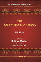 The Sacred Books of the East (THE SATAPATHA-BRAHMANA, PART IV: BOOKS VIII, IX, AND X) 43rd - Gyan Books | Grocsy