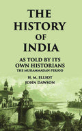 THE HISTORY OF INDIA As Told by Its own Historians THE MUHAMMADAN PERIOD - Gyan Books | Grocsy