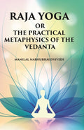 Raja Yoga Or The Practical Metaphysics Of The Vedanta - Gyan Books | Grocsy