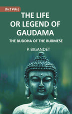 THE LIFE OR LEGEND OF GAUDAMA THE BUDDHA OF THE BURMESE Vol. 2nd - Gyan Books | Grocsy