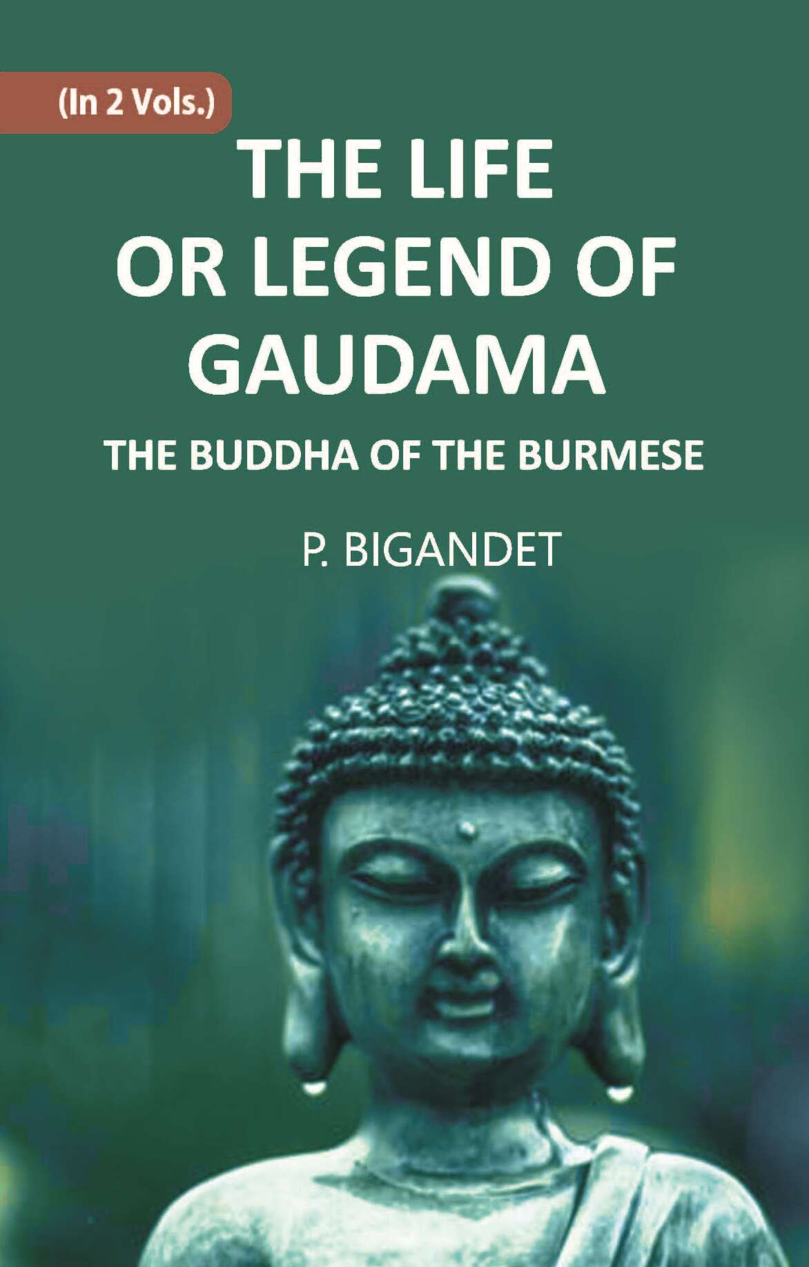 THE LIFE OR LEGEND OF GAUDAMA THE BUDDHA OF THE BURMESE Vol. 2nd - Gyan Books | Grocsy