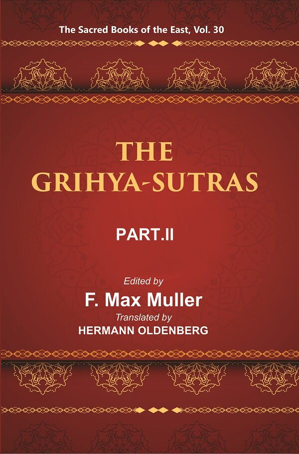 The Sacred Books of the East (THE GRIHYA-SUTRAS, PART-II: GOBHILA, HIRANYAKESIN, APASTAMBA) 30th - Gyan Books | Grocsy