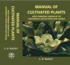 Manual OF CULTIVATED PLANTS Most commonly grown in the continental United States and Canada - Gyan Books | Grocsy