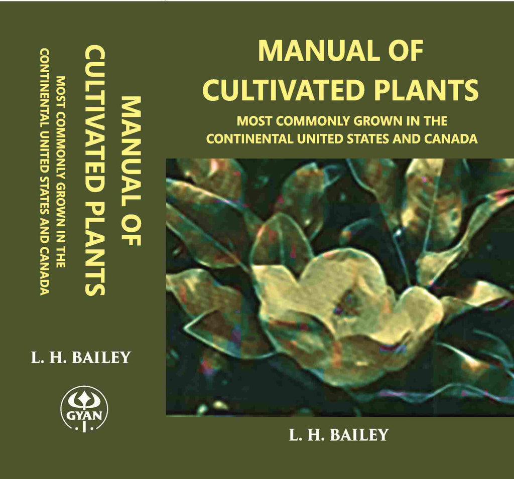 Manual OF CULTIVATED PLANTS Most commonly grown in the continental United States and Canada - Gyan Books | Grocsy