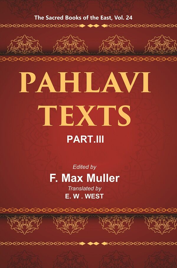 The Sacred Books of the East (PAHLAVI TEXTS, PART-III: DINA-I MAINOG-I KHIRAD SIKAND-GUMANIK VIGAR SAD DAR) 24th - Gyan Books | Grocsy